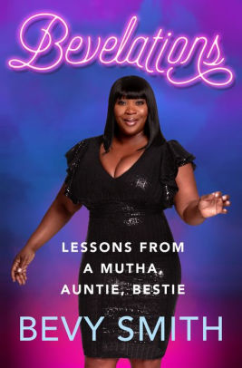 Bevelations Lessons From A Mutha Auntie Bestie By Bevy Smith Hardcover Barnes Noble