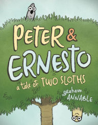 Title: Peter & Ernesto: A Tale of Two Sloths, Author: Graham Annable