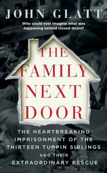 the Family Next Door: Heartbreaking Imprisonment of Thirteen Turpin Siblings and Their Extraordinary Rescue