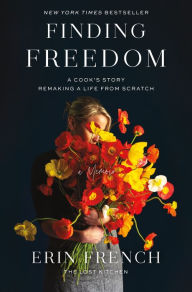 Free rapidshare ebooks download Finding Freedom: A Cook's Story; Remaking a Life from Scratch by Erin French 9781250312341