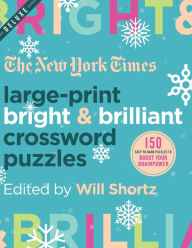 Title: The New York Times Large-Print Bright & Brilliant Crossword Puzzles: 150 Easy to Hard Puzzles to Boost Your Brainpower, Author: The New York Times