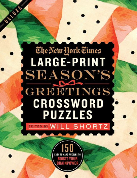 The New York Times Large-Print Season's Greetings Crossword Puzzles: 150 Easy to Hard Puzzles to Boost Your Brainpower