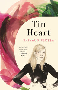 Title: Tin Heart: A Novel, Author: Shivaun Plozza