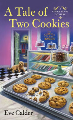 A Tale Of Two Cookies A Cookie House Mystery By Eve Calder Paperback Barnes Noble