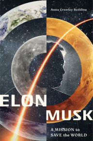Title: Elon Musk: A Mission to Save the World, Author: Anna Crowley Redding
