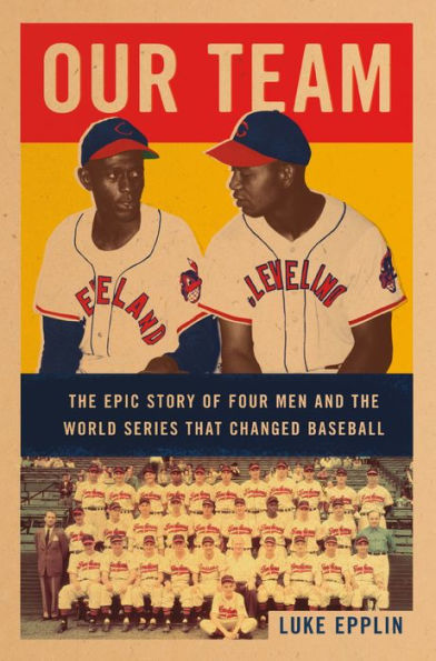 Our Team: The Epic Story of Four Men and the World Series That Changed Baseball