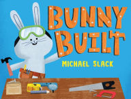 Title: Bunny Built, Author: Michael Slack