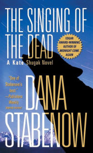 Title: The Singing of the Dead (Kate Shugak Series #11), Author: DANA STABENOW