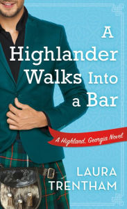 Ipod ebooks download A Highlander Walks into a Bar: A Highland, Georgia Novel by Laura Trentham DJVU English version
