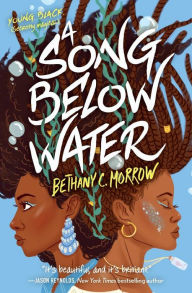 Title: A Song Below Water: A Novel, Author: Bethany C. Morrow