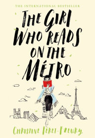 Title: The Girl Who Reads on the Métro: A Novel, Author: Christine Féret-Fleury