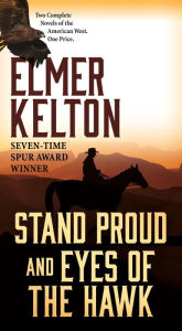 Title: Stand Proud and Eyes of the Hawk: Two Complete Novels of the American West, Author: Elmer Kelton