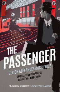 Title: The Passenger: A Novel, Author: Ulrich Alexander Boschwitz