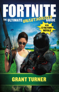 Title: Fortnite: The Ultimate Unauthorized Guide, Author: Grant Turner