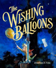 Title: The Wishing Balloons, Author: Jonathan D. Voss