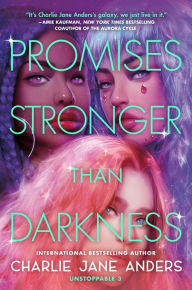 Title: Promises Stronger Than Darkness, Author: Charlie Jane Anders