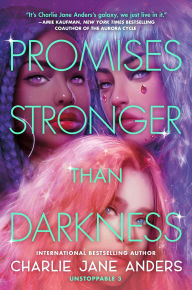 Title: Promises Stronger Than Darkness, Author: Charlie Jane Anders