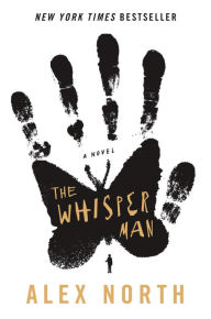 Title: The Whisper Man: A Novel, Author: Alex North