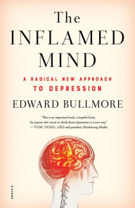 Title: The Inflamed Mind: A Radical New Approach to Depression, Author: Edward Bullmore