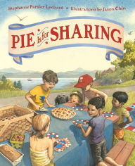 Title: Pie Is for Sharing, Author: Stephanie Parsley Ledyard