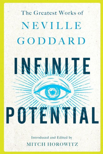 Infinite Potential: The Greatest Works of Neville Goddard