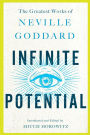 Infinite Potential: The Greatest Works of Neville Goddard