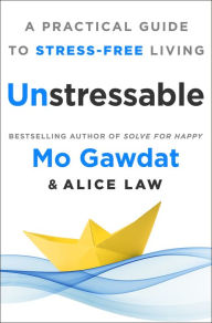 Kindle ebooks download ipad Unstressable: A Practical Guide to Stress-Free Living English version iBook by Mo Gawdat Egypt, Alice Law 9781250319753