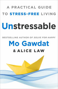 Free mp3 download audiobook Unstressable: A Practical Guide to Stress-Free Living 9781250319753 (English Edition) by Mo Gawdat Egypt, Alice Law ePub MOBI RTF