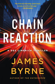 Title: Chain Reaction: A Dez Limerick Thriller, Author: James Byrne