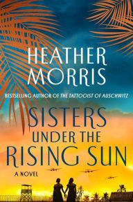 Free ebooks download pdf italiano Sisters Under the Rising Sun: A Novel English version 9781250320551 by Heather Morris PDF