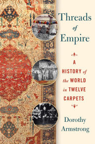 Free greek ebook downloads Threads of Empire: A History of the World in Twelve Carpets