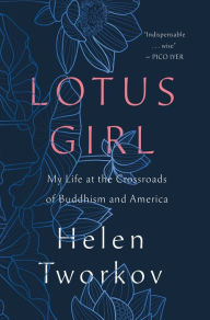 Books pdf files free download Lotus Girl: My Life at the Crossroads of Buddhism and America by Helen Tworkov (English literature) 9781250321558 ePub
