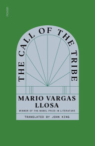 Title: The Call of the Tribe, Author: Mario Vargas Llosa