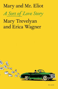 Title: Mary and Mr. Eliot: A Sort of Love Story, Author: Mary Trevelyan