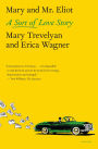 Mary and Mr. Eliot: A Sort of Love Story