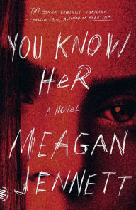 Pdf ebooks finder and free download files You Know Her: A Novel English version 9781250321909 by Meagan Jennett