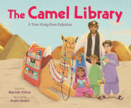 Download ebooks pdf format free The Camel Library: A True Story from Pakistan 9781250439840 (English Edition) by Marzieh Abbas, Anain Shaikh