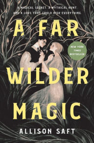 Title: A Far Wilder Magic, Author: Allison Saft