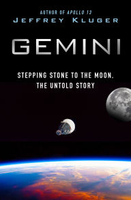 Title: Gemini: Stepping Stone to the Moon, the Untold Story, Author: Jeffrey Kluger