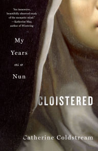 Title: Cloistered: My Years as a Nun, Author: Catherine Coldstream