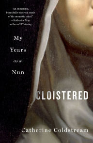 Title: Cloistered: My Years as a Nun, Author: Catherine Coldstream