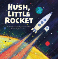 Title: Hush, Little Rocket, Author: Mo O'Hara