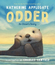 Title: Odder: An Otter's Story, Author: Katherine Applegate