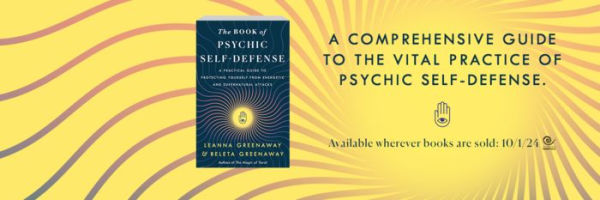 The Book of Psychic Self-Defense: A Practical Guide to Protecting Yourself from Energetic and Supernatural Attacks