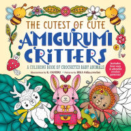 Free to download ebook The Cutest of Cute Amigurumi Critters: A Coloring Book of Crocheted Baby Animals English version