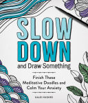Alternative view 1 of Slow Down and Draw Something: Continue the Meditative Doodles to Calm Your Mind