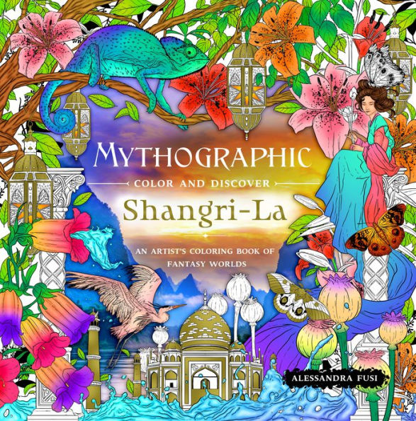 Mythographic Color and Discover: Shangri-La: An Artist's Coloring Book of Fantasy Worlds