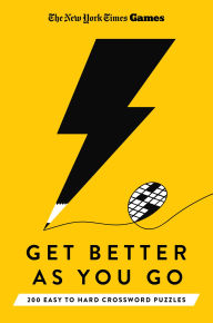Title: New York Times Games Get Better as You Go: 200 Easy to Hard Crossword Puzzles, Author: The New York Times