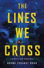 The Lines We Cross: A Novel