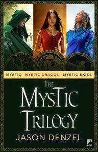 Title: The Mystic Trilogy: Mystic, Mystic Dragon, Mystic Skies, Author: Jason Denzel